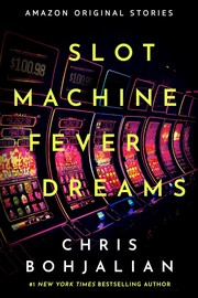 Front cover of Slot Machine Fever Dreams by Christopher A. Bohjalian