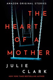 Front cover of The Heart of a Mother by Julie Clark