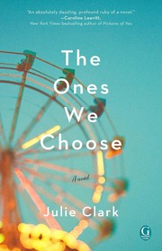 Front cover of The Ones We Choose by Julie Clark