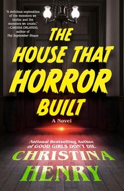 Front cover of The House That Horror Built by Christina Henry