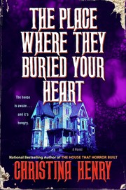 Front cover of The Place Where They Buried Your Heart by Christina Henry