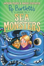 Front cover of Pip Bartlett's Guide to Sea Monsters (Pip Bartlett #3) by Maggie Stiefvater