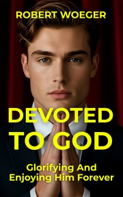 Cover of Devoted To God by Robert Woeger