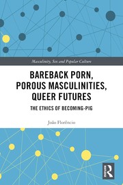 Front cover of Bareback Porn, Porous Masculinities, Queer Futures by João Florêncio
