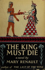 Front cover of The King Must Die by Mary Renault