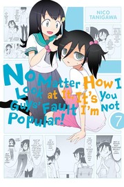 Front cover of No matter how I look at it, it's you guys' fault I'm not popular!, Vol. 7 by Niko Tanigawa