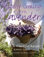 Front cover of Discover Cooking with Lavender by Kathy Gehrt