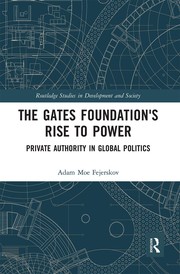 Front cover of Gates Foundation's Rise to Power by Adam Moe Fejerskov