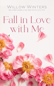 Front cover of Fall in Love with Me by Willow Winters