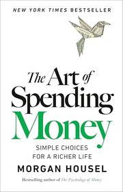Front cover of The Art Of Spending Money by Morgan Housel