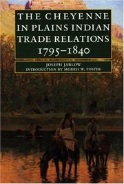 Front cover of The Cheyenne in Plains Indian trade relations 1795-1840 by Joseph Jablow