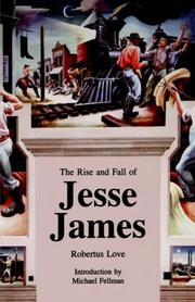 Front cover of The rise and fall of Jesse James by Robertus Love
