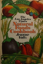 Front cover of The Los Angeles Times natural foods cookbook by Jeanne Voltz