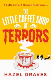 Front cover of The Little Coffee Shop of Terrors by Hazel Graves