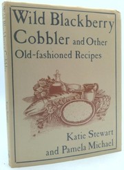 Front cover of Wild Blackberry Cobbler and Other Old-fashioned Recipes by Katie; Michael, Pamela Stewart