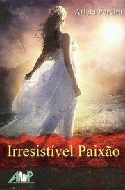 Front cover of Irresistível Paixão by Ariela Pereira