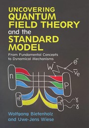 Front cover of Uncovering Quantum Field Theory and the Standard Model by Wolfgang Bietenholz
