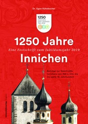 Front cover of 1250 Jahre Innichen – Eine Festschrift zum Jubiläumsjahr by Egon Kühebacher
