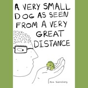 Cover of A very small dog as seen from a very great distance by Mira Schlosberg