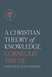 Front cover of Christian Theory of Knowledge by Cornelius Van Til