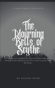 Front cover of The Mourning Bells of Scythe by Ayshen Irfan