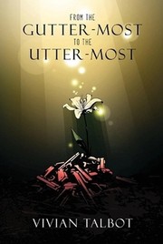 Cover of From the Gutter-Most to the Utter-Most by Vivian Talbot