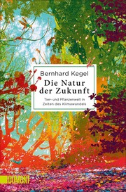 Front cover of Die Natur der Zukunft by Bernhard Kegel