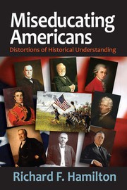 Front cover of Miseducating Americans by Richard F. Hamilton