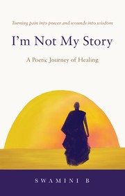 Front cover of I'm Not My Story by Swamini B