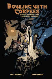 Front cover of Bowling with Corpses and Other Strange Tales from Lands Unknown by Mike Mignola