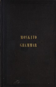 Cover of A grammar of the Moskito language by Henderson, Alexander, (of Belize, Honduras)