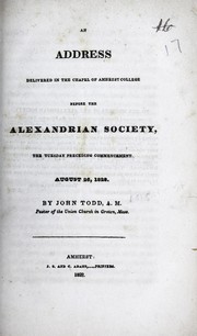 Front cover of An address delivered in the chapel of Amherst College before the Alexandrian Society, the Tuesday preceding commencement. August 26, 1828 / by John Todd by Todd, John, 1800-1873