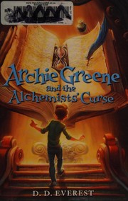 Front cover of Archie Greene and the alchemists' curse by D. D. Everest