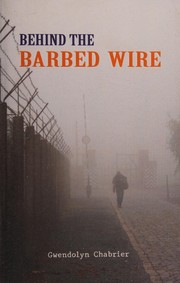 Cover of Behind the barbed wire by Gwendolyn Chabrier