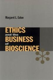 Front cover of Ethics and the Business of Bioscience by Margaret Eaton