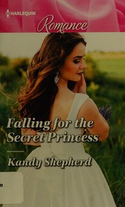Cover of Falling for the Secret Princess by Kandy Shepherd