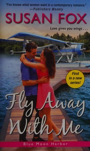 Cover of Fly Away with Me by Susan Fox