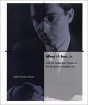 Front cover of Alfred H. Barr, Jr. and the Intellectual Origins of the Museum of Modern Art by Sybil Gordon Kantor