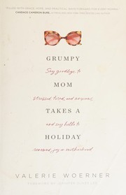 Front cover of Grumpy Mom Takes a Holiday by Valerie Woerner