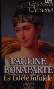 Cover of Pauline Bonaparte, la fidèle infidèle by Geneviève Chastenet