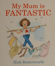 Front cover of My Mum Is Fantastic Board Book by Nick Butterworth