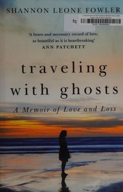 Front cover of Traveling with ghosts by Shannon Leone Fowler