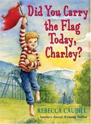 Cover of Did You Carry the Flag Today, Charley? by Rebecca Caudill