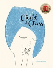 Front cover of Child of Glass by Beatrice Alemagna