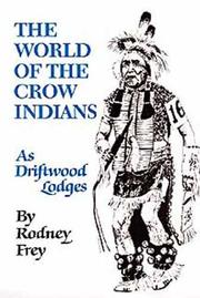 Front cover of The world of the Crow Indians by Rodney Frey