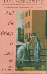 Front cover of AND THE BRIDGE IS LOVE by Faye Moskowitz