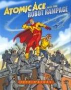 Front cover of Atomic Ace And the Robot Rampage by Jeff Weigel