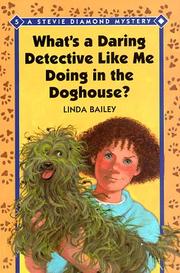 Front cover of What's a daring detective like me doing in the doghouse? by Linda Bailey