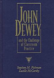 Front cover of John Dewey and the challenge of classroom practice by Stephen M. Fishman