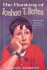 Front cover of The flunking of Joshua T. Bates by Susan Shreve
